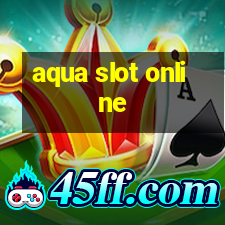 aqua slot online